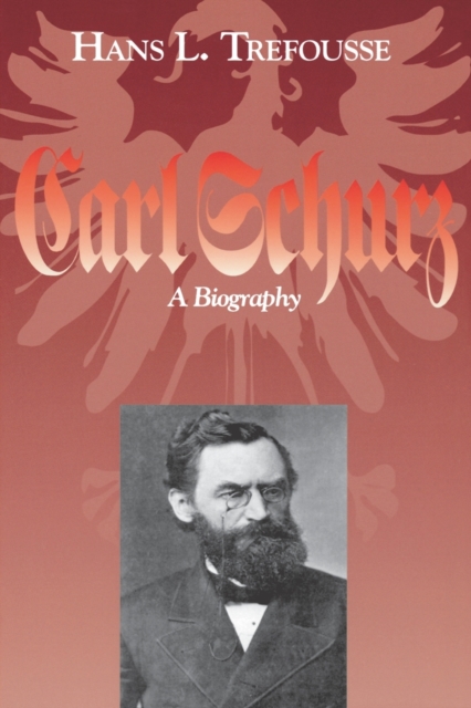 Carl Schurz : A Biography, Hardback Book