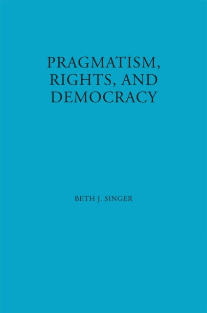 Pragmatism, Rights, and Democracy, Paperback / softback Book
