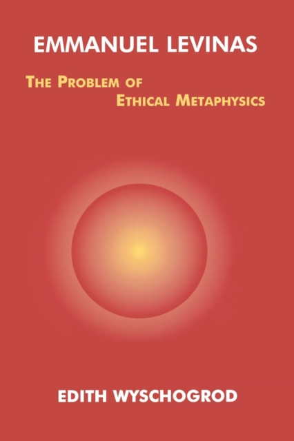 Emmanuel Levinas : The Problem of Ethical Metaphysics, Paperback / softback Book