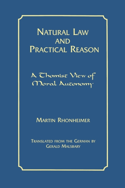 Natural Law and Practical Reason : A Thomist View of Moral Autonomy, Paperback / softback Book
