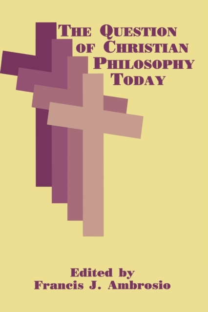 The Question of Christian Philosophy Today, Hardback Book
