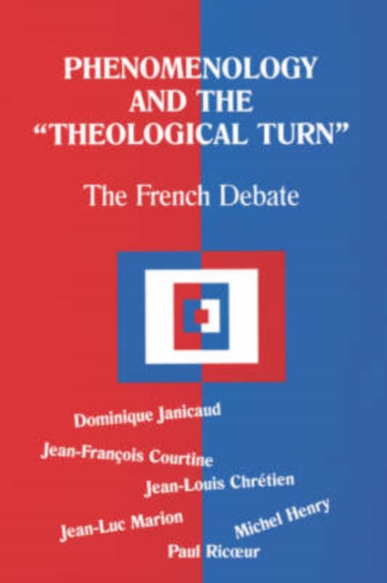 Phenomenology and the Theological Turn : The French Debate, Paperback / softback Book