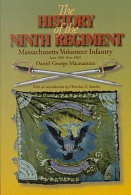 The History of the 9th Regiment, Massachusetts Volunteer Infantry, June, 1861-June, 1864, Paperback / softback Book