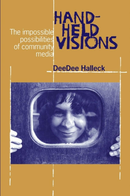 Hand-Held Visions : The Uses of Community Media, Paperback / softback Book