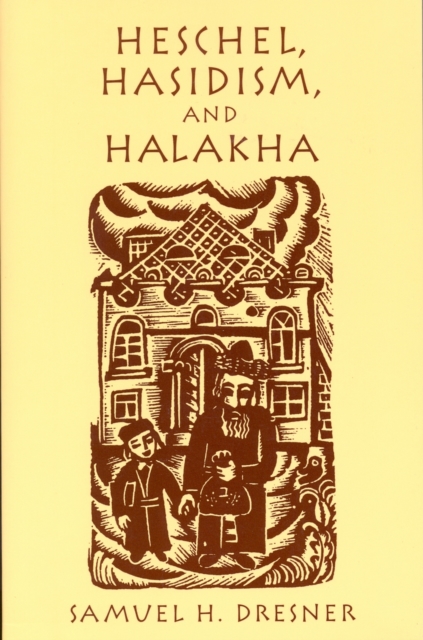 Heschel, Hasidism and Halakha, Hardback Book