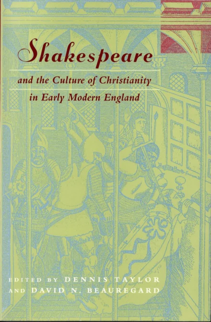 Shakespeare and the Culture of Christianity in Early Modern England, Paperback / softback Book