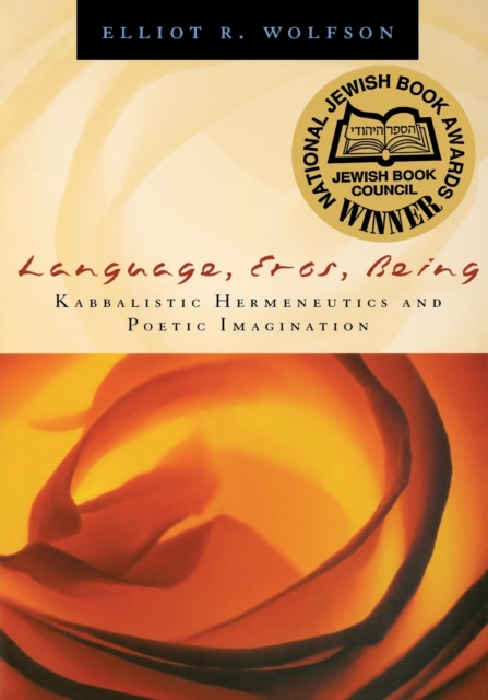 Language, Eros, Being : Kabbalistic Hermeneutics and Poetic Imagination, Paperback / softback Book