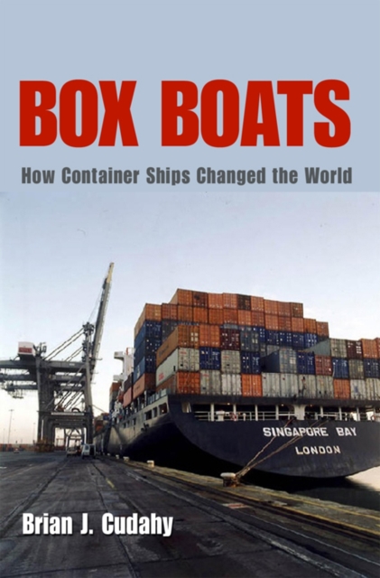 Box Boats : How Container Ships Changed the World, Paperback / softback Book