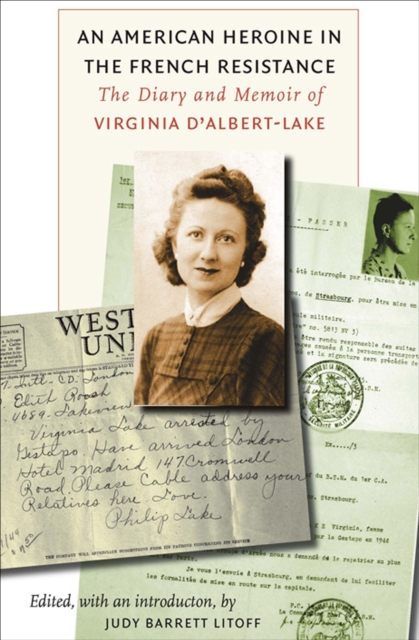 An American Heroine in the French Resistance : The Diary and Memoir of Virginia D'Albert-Lake, EPUB eBook