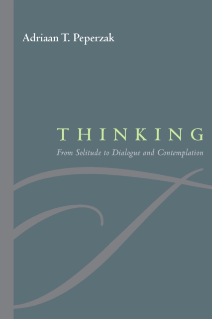 Thinking : From Solitude to Dialogue and Contemplation, Hardback Book