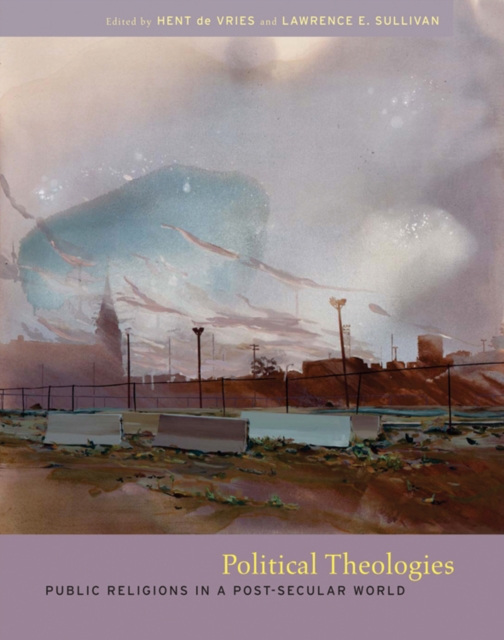 Political Theologies : Public Religions in a Post-secular World, Hardback Book