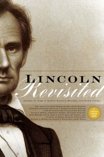 Lincoln Revisited : New Insights from the Lincoln Forum, Hardback Book