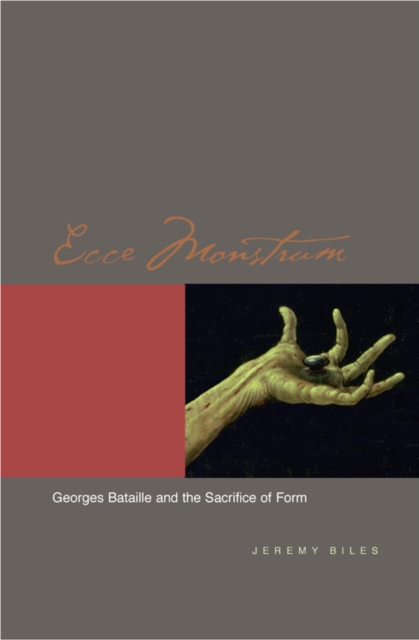 Ecce Monstrum : Georges Bataille and the Sacrifice of Form, Hardback Book
