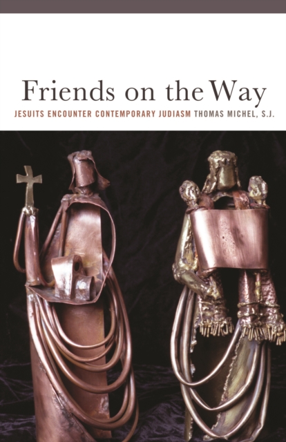 Friends on the Way : Jesuits Encounter Contemporary Judaism, Hardback Book