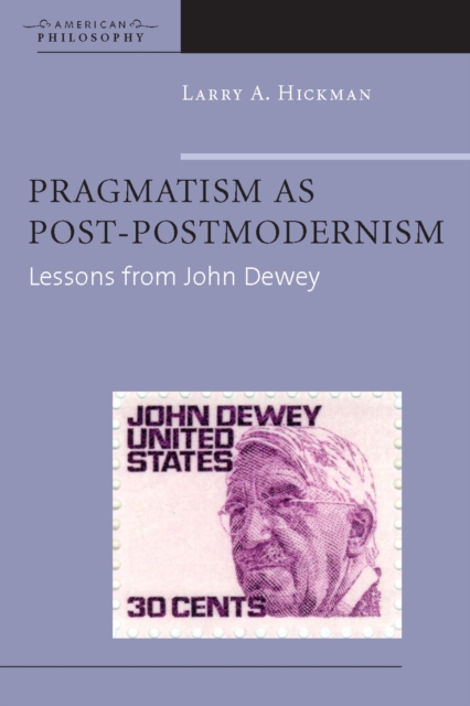 Pragmatism as Post-Postmodernism : Lessons from John Dewey, Hardback Book