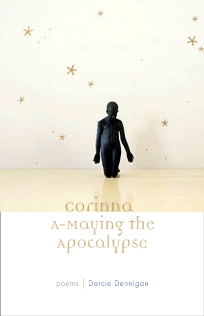 Corinna A-Maying the Apocalypse : Poems, Hardback Book