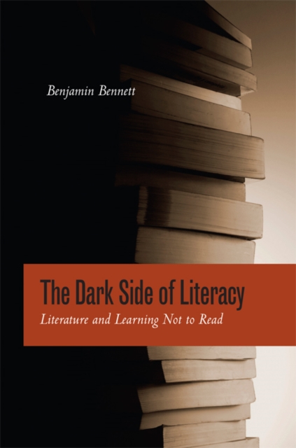 The Dark Side of Literacy : Literature and Learning Not to Read, Hardback Book