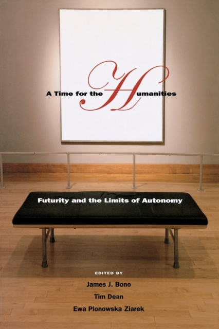 A Time for the Humanities : Futurity and the Limits of Autonomy, Paperback / softback Book