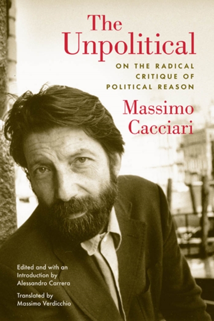 The Unpolitical : On the Radical Critique of Political Reason, Hardback Book