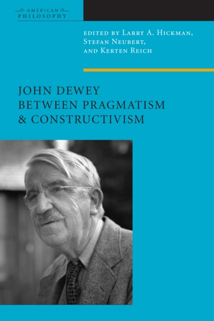 John Dewey Between Pragmatism and Constructivism, Hardback Book