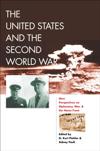 The United States and the Second World War : New Perspectives on Diplomacy, War, and the Home Front, Hardback Book