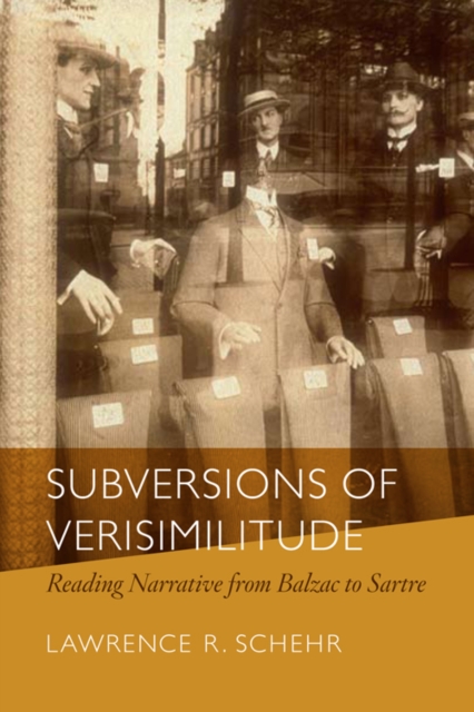 Subversions of Verisimilitude : Reading Narrative from Balzac to Sartre, Hardback Book