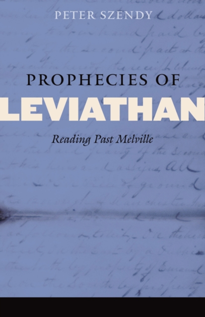 Prophecies of Leviathan : Reading Past Melville, Hardback Book