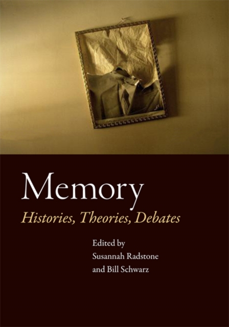 Memory : Histories, Theories, Debates, Hardback Book