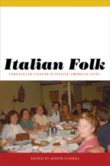 Italian Folk : Vernacular Culture in Italian-American Lives, Hardback Book