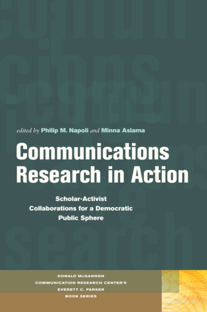 Communications Research in Action : Scholar-Activist Collaborations for a Democratic Public Sphere, Hardback Book