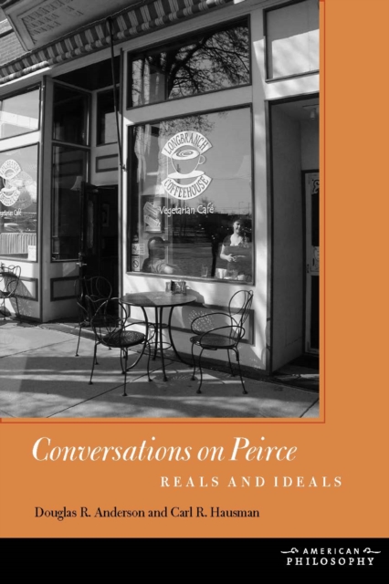 Conversations on Peirce : Reals and Ideals, Hardback Book