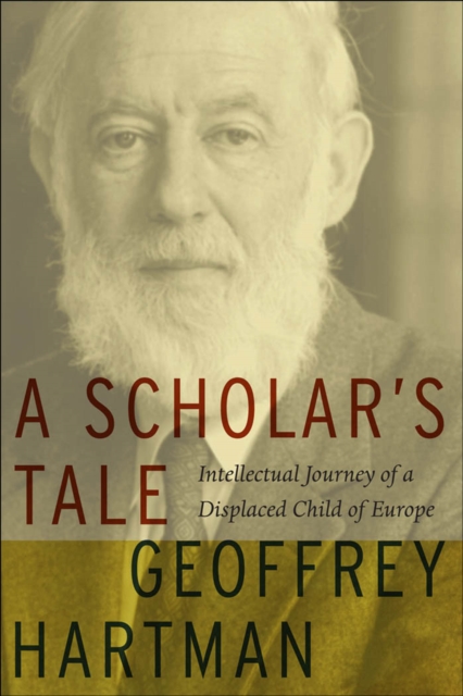 A Scholar's Tale : Intellectual Journey of a Displaced Child of Europe, PDF eBook