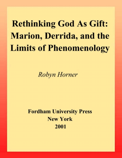 Rethinking God as Gift : Marion, Derrida, and the Limits of Phenomenology, PDF eBook