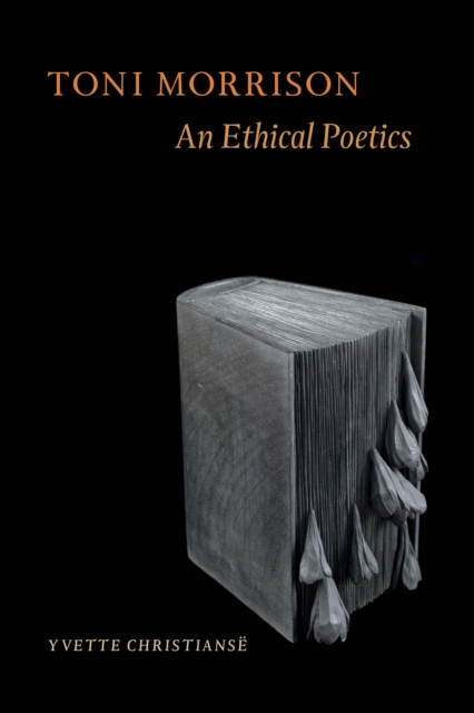 Toni Morrison : An Ethical Poetics, Hardback Book