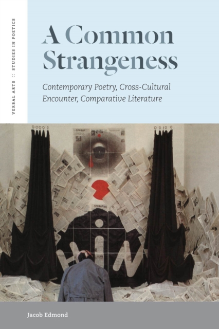 A Common Strangeness : Contemporary Poetry, Cross-Cultural Encounter, Comparative Literature, Paperback / softback Book