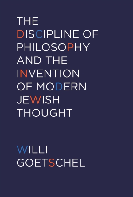 The Discipline of Philosophy and the Invention of Modern Jewish Thought, Paperback / softback Book
