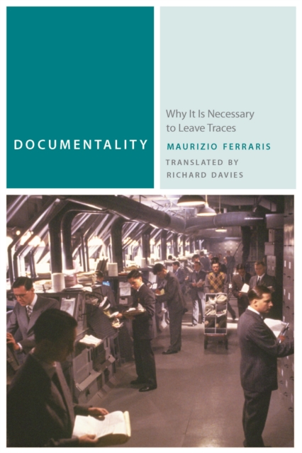 Documentality : Why It Is Necessary to Leave Traces, Hardback Book