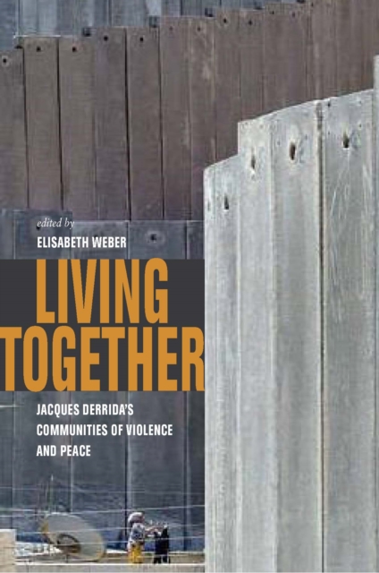 Living Together : Jacques Derrida's Communities of Violence and Peace, Paperback / softback Book