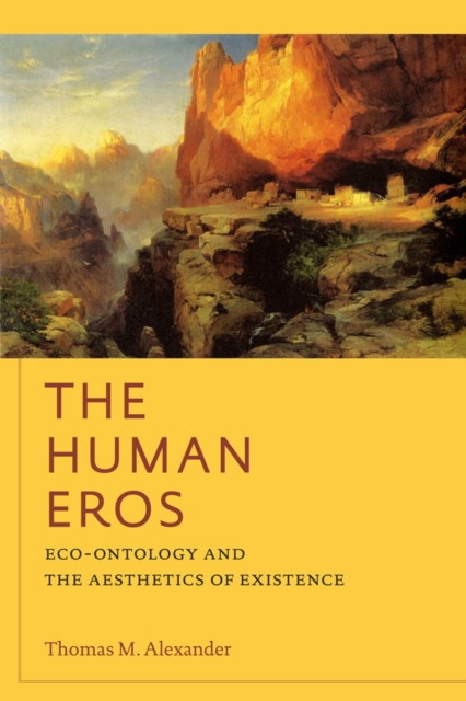 The Human Eros : Eco-ontology and the Aesthetics of Existence, Hardback Book