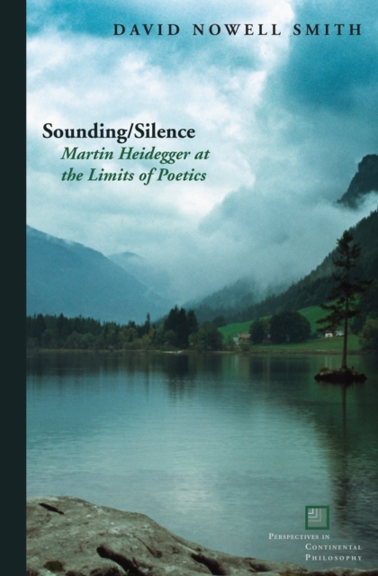 Sounding/Silence : Martin Heidegger at the Limits of Poetics, Hardback Book
