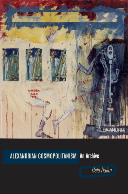 Alexandrian Cosmopolitanism : An Archive, EPUB eBook