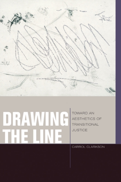 Drawing the Line : Toward an Aesthetics of Transitional Justice, Hardback Book