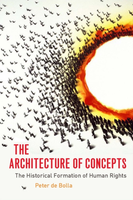 The Architecture of Concepts : The Historical Formation of Human Rights, Hardback Book