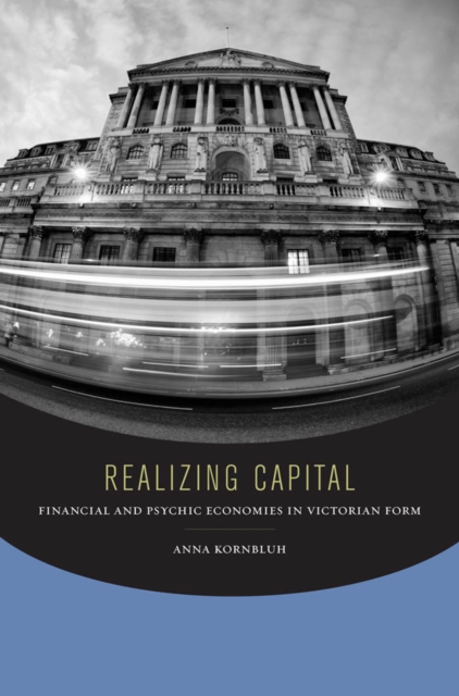 Realizing Capital : Financial and Psychic Economies in Victorian Form, EPUB eBook
