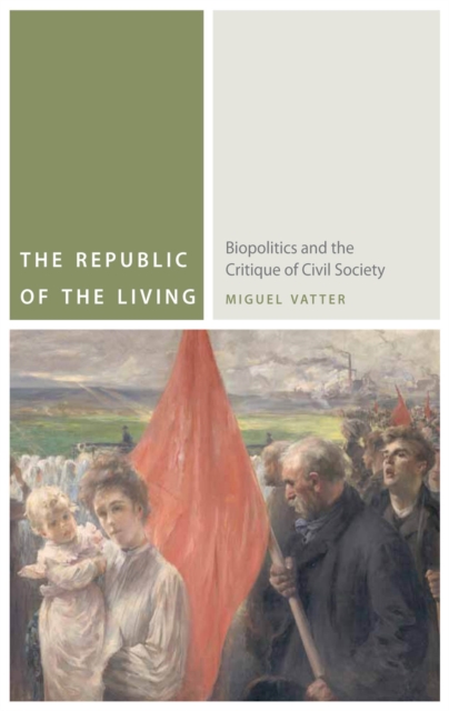 The Republic of the Living : Biopolitics and the Critique of Civil Society, Hardback Book