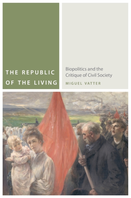 The Republic of the Living : Biopolitics and the Critique of Civil Society, Paperback / softback Book