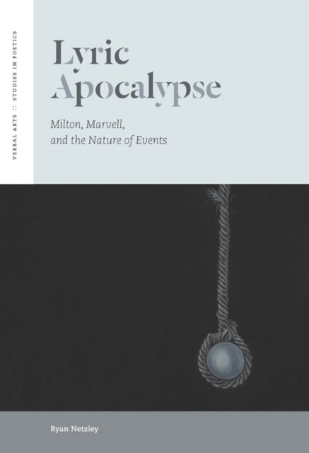 Lyric Apocalypse : Milton, Marvell, and the Nature of Events, PDF eBook