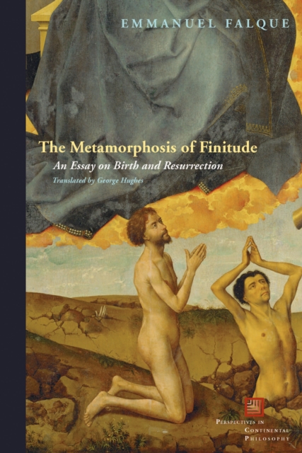 The Metamorphosis of Finitude : An Essay on Birth and Resurrection, EPUB eBook