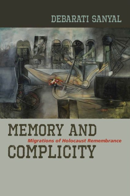 Memory and Complicity : Migrations of Holocaust Remembrance, Paperback / softback Book