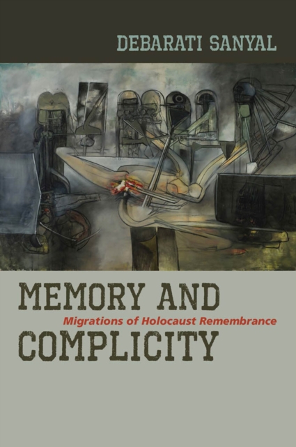 Memory and Complicity : Migrations of Holocaust Remembrance, EPUB eBook